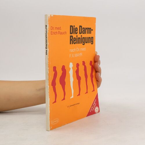 Die Darm-Reinigung Nach Dr. Med. F. X. Mayr | Erich Rauch