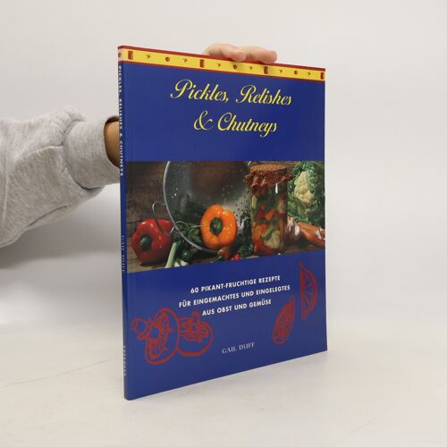 Pickles, Relishes & Chutneys | Gail Duff
