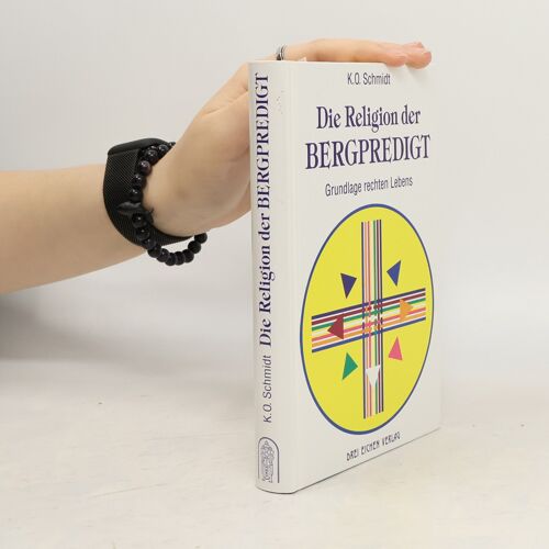 Die Religion Der Bergpredigt | Karl O. Schmidt