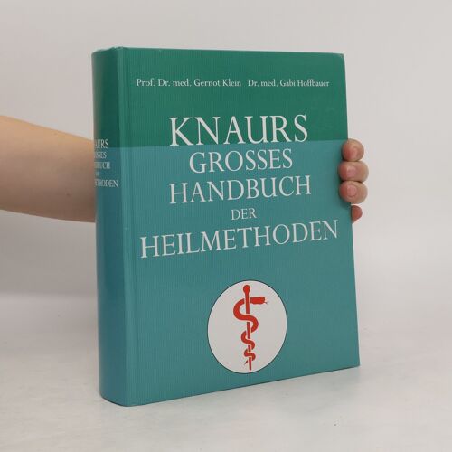 Knaurs Grosses Handbuch Der Heilmethoden | Gernot Klein