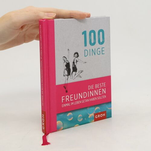 100 Dinge, Die Beste Freundinnen Einmal Im Leben Getan Haben Sollten