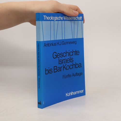 Theologische Wissenschaft 2. Geschichte Israels Bis Bar Kochba | Antonius H. J. Gunneweg