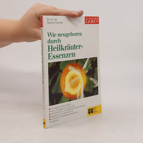 Wie Neugeboren Durch Heilkrauter-Essenzen | Dietrich Gumbel