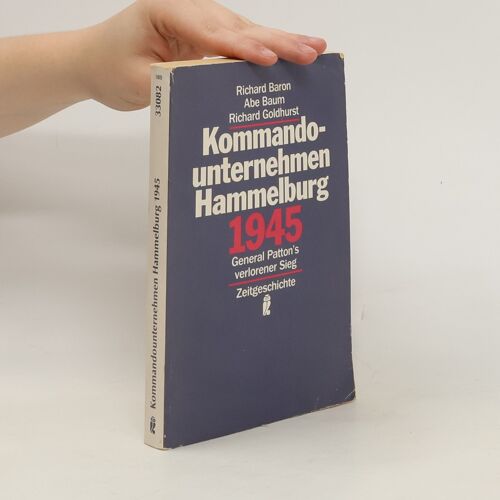 Kommandounternehmen Hammelburg 1945 | Richard Baron
