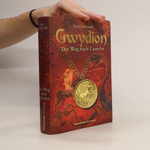 Gwydion : Der Weg Nach Camelot | Peter Schwindt