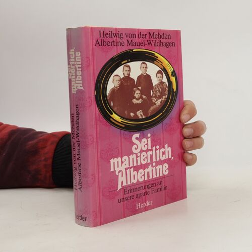 Sei Manierlich, Albertine | Heilwig Von Der Mehden