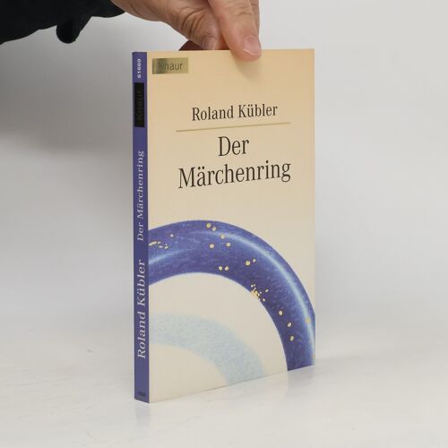 Der Marchenring. Ein Marchenbuch Nicht Nur Fur Erwachsene | Roland Kubler