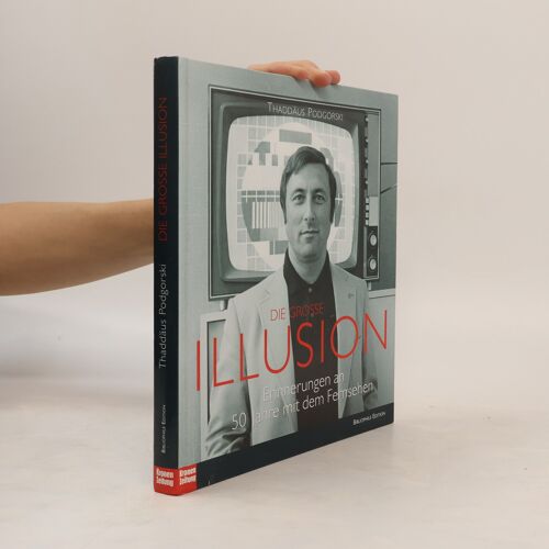 Die Grosse Illusion | Thaddaus Podgorski