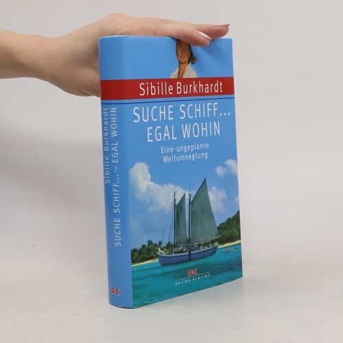 Suche Schiff ... Egal Wohin | Sibille Burkhardt