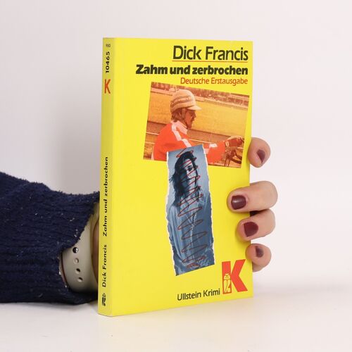 Zahm Und Zerbrochen | Dick Francis