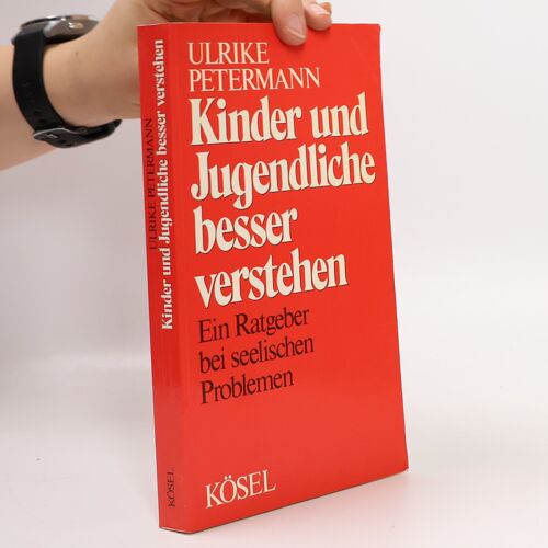 Kinder Und Jugendliche Besser Verstehen | Ulrike Petermann