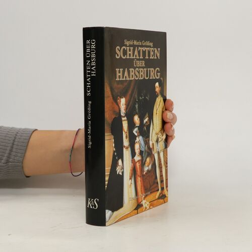Schatten Über Habsburg | Sigrid Maria Größing