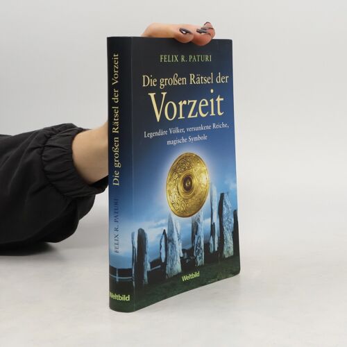 Die Grossen Ratsel Der Vorzeit | Felix R. Paturi