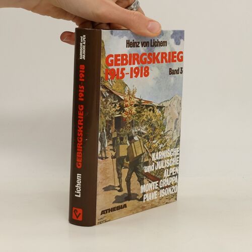 Gebirgskrieg 1915-1918. Band 3 | Heinz Von Lichem