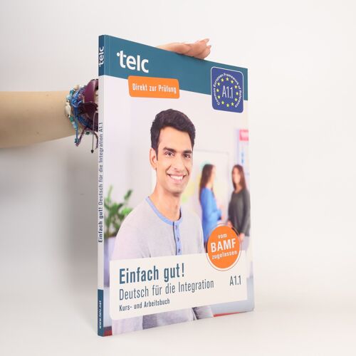 Einfach Gut! Deutsch Für Die Integration A1.1. Kurs- Und Arbeitsbuch