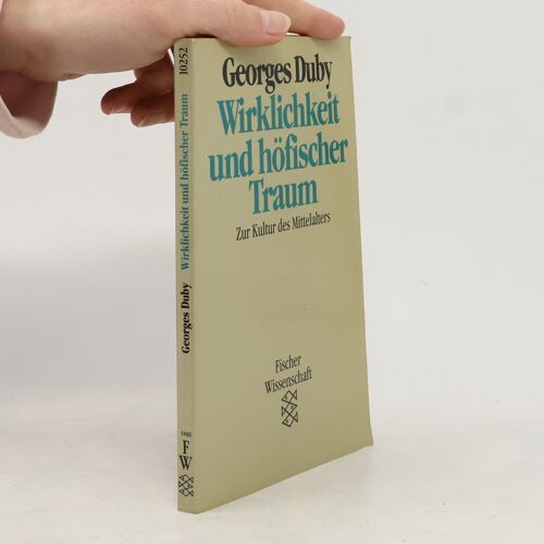 Wirklichkeit Und Hofischer Traum | Georges Duby