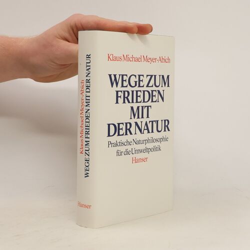 Wege Zum Frieden Mit Der Natur | Klaus Michael Meyer Abich