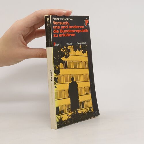 Versuch, Uns Und Anderen Die Bundesrepublik Zu Erklaren | Peter Bruckner