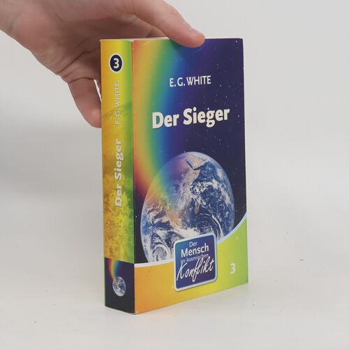 Der Sieger. Der Mensch Im Kosmischen Konflikt 3 | Ellen Gould Harmon White