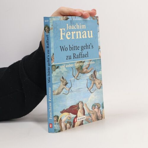 Wo Bitte Geht's Zu Raffael Und Andere Kunst-Geschichten | Joachim Fernau