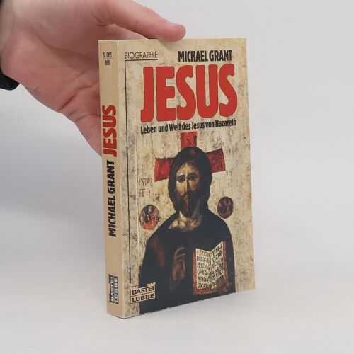 Jesus. Leben Und Welt Des Jesus Von Nazareth | Michael Grant