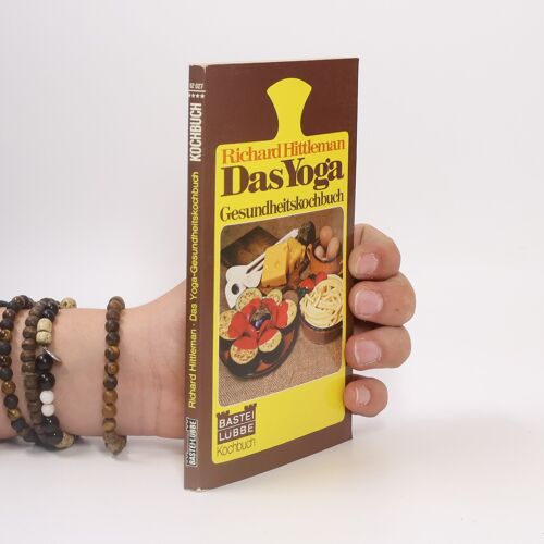 Das Yoga-Gesundheitskochbuch | Richard Hittleman