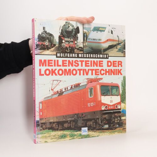 Meilensteine Der Lokomotivtechnik | Wolfgang Messerschmidt