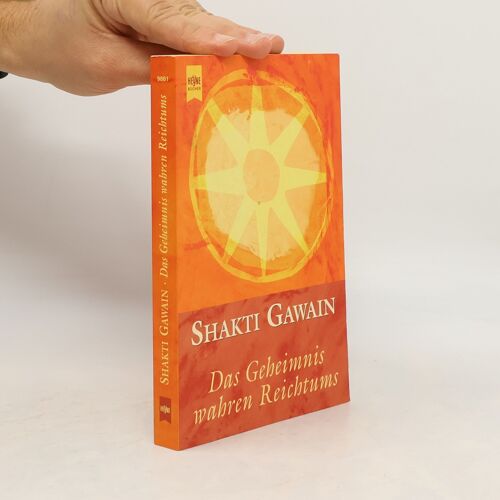Das Geheimnis Wahren Reichtums | Shakti Gawain