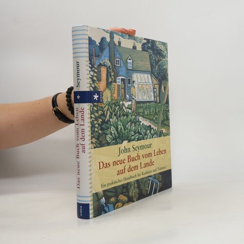 Das Neue Buch Vom Leben Auf Dem Lande | John Seymour
