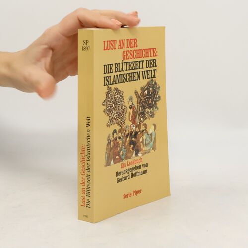 Lust An Der Geschichte: Die Blutezeit Der Islamischen Welt | Gerhard Hoffmann