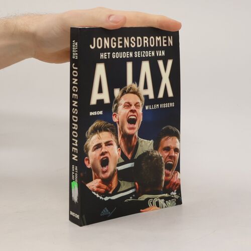 Jongensdromen: Het Gouden Seizoen Van Ajax (Dutch Edition)