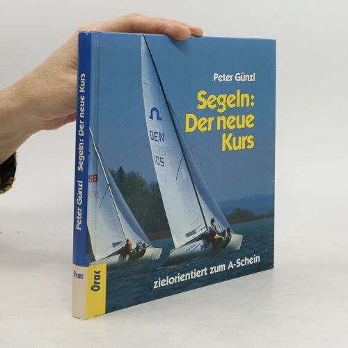 Segeln: Der Neue Kurs | Peter Günzl