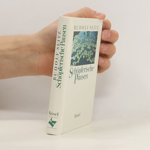 Schopferische Pausen | Rudolf Seitz