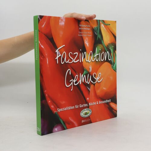 Faszination Gemuse | Wolfgang Palme
