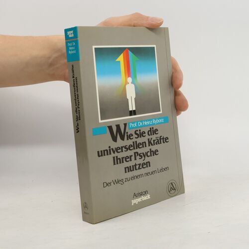 Wie Sie Die Universellen Krafte Ihrer Psyche Nutzen | Heinz Ryborz
