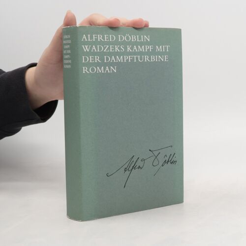 Wadzeks Kampf Mit Der Dampfturbine | Alfred Döblin
