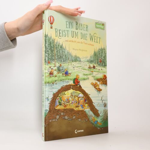 Ein Biber Reist Um Die Welt ... Und Entdeckt, Wie Die Tiere Wohnen