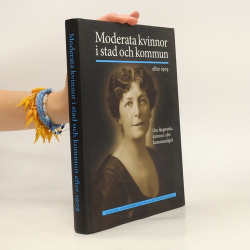 Moderata Kvinnor I Stad Och Kommun Efter 1909 | Ann-Cathrine Haglund