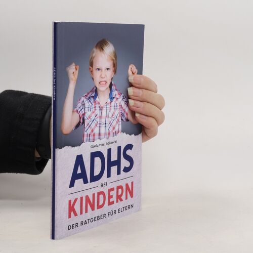Adhs Bei Kindern - Der Ratgeber Für Eltern | Gisela Von Liebknecht