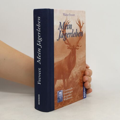 Mein Jägerleben | Walter Frevert
