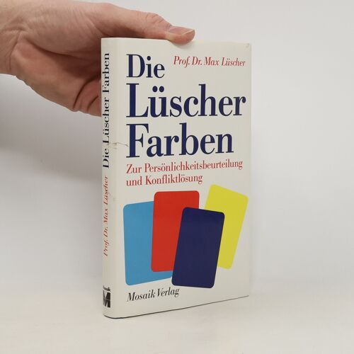 Die Lüscher-Farben Zur Persönlichkeitsbeurteilung Und Konfliktlösung