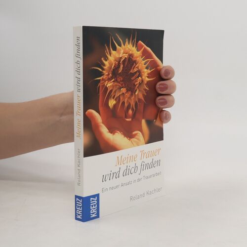 Meine Trauer Wird Dich Finden! | Roland Kachler