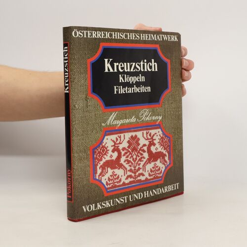 Kreuzstich, Kloppeln, Filetarbeiten | Margareta Pokorny