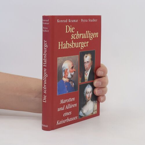 Die Schrulligen Habsburger | Konrad Kramar