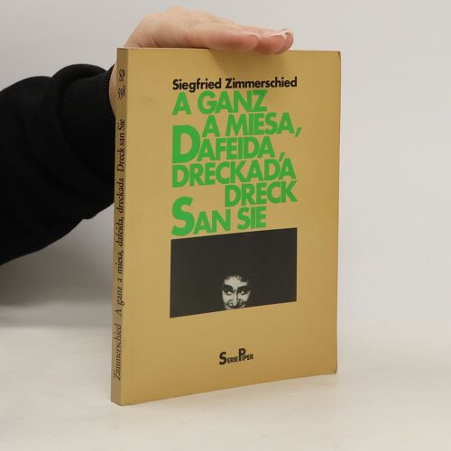 A Ganz A Miesa, Dafeida, Dreckada Dreck San Sie | Siegfried Zimmerschied