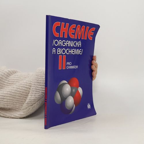 Chemie Ii : (Organicka A Biochemie) : Pro Gymnazia | Karel Kolar