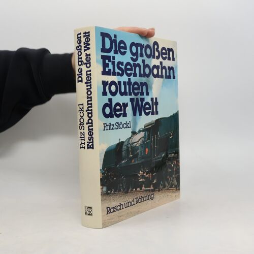 Die Grossen Eisenbahnrouten Der Welt | Fritz Stockl