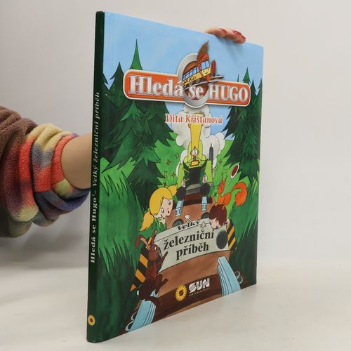 Hleda Se Hugo Aneb Kdo Zachrani Pana Pliska. Velky Zeleznicni Pribeh | Dita Kristanova