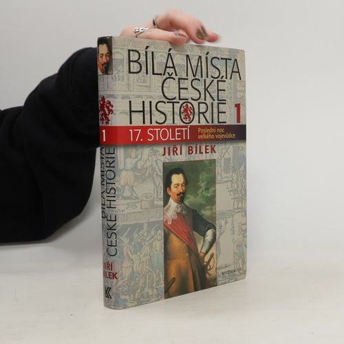 Bila Mista Ceske Historie 1.Dil. 17. Stoleti | Jiri Bilek