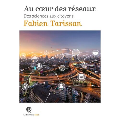 Au Coeur Des Réseaux - Des Sciences Aux Citoyens